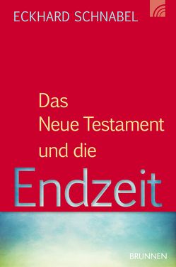 Das Neue Testament und die Endzeit von Schnabel,  Eckhard