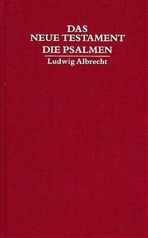 Das Neue Testament und die Psalmen von Albrecht,  Ludwig