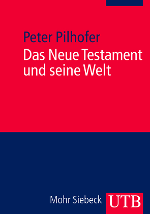 Das Neue Testament und seine Welt von Pilhofer,  Peter