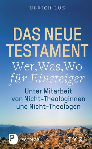 Das Neue Testament – Wer, Was, Wo für Einsteiger von Luz,  Ulrich, Patmos Verlag