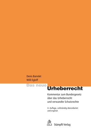 Das neue Urheberrecht von Barrelet,  Denis, Egloff,  Willi, Heinzmann,  Michel, Küenzi,  Sandra, Meier,  Dieter, Riedo,  Christof