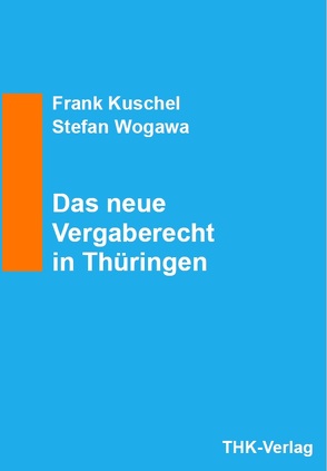 Das neue Vergaberecht in Thüringen von Kuschel,  Frank, Wogawa,  Stefan