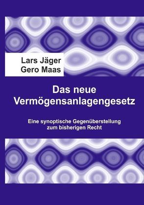 Das neue Vermögensanlagengesetz von Jaeger,  Lars, Maas,  Gero