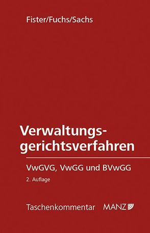Verwaltungsgerichtsverfahren VwGVG, VwGG und BVwGG von Fister,  Mathis, Fuchs,  Claudia, Sachs,  Michael