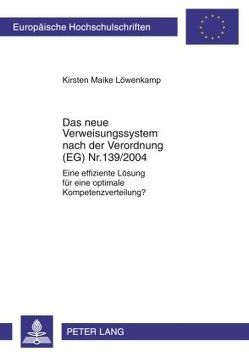 Das neue Verweisungssystem nach der Verordnung (EG) Nr. 139/2004 von Löwenkamp,  Kirsten Maike