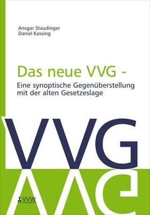 Das neue VVG- Eine synoptische Gegenüberstellung mit der alten Gesetzeslage von Kassing,  Daniel, Staudinger,  Ansgar