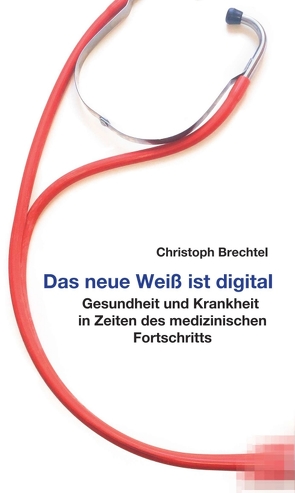 Das neue Weiß ist digital von Brechtel,  Christoph