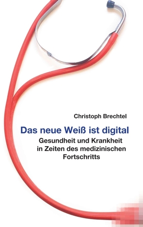 Das neue Weiß ist digital von Brechtel,  Christoph