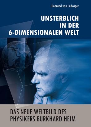 Das neue Weltbild des Physikers Burkhard Heim von Ludwiger,  Illobrand von