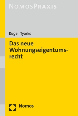 Das neue Wohnungseigentumsrecht von Ruge,  Niki, Tyarks,  Marco