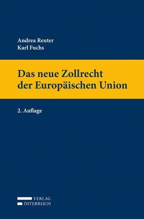 Das neue Zollrecht der Europäischen Union von Fuchs,  Karl, Reuter,  Andrea