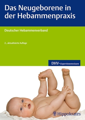 Das Neugeborene in der Hebammenpraxis von Deutscher Hebammenverband e.V.