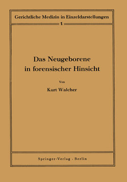 Das Neugeborene in forensischer Hinsicht von Meixner,  K., Merkel,  H., Schneider,  Ph., Timm,  Fr., Walcher,  K., Walcher,  Kurt, Zangger,  H.
