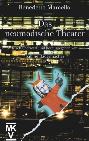 Das neumodische Theater von Marcello,  Benedetto, Radermacher,  Sabine