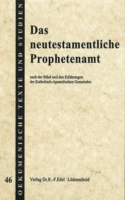 Das neutestamentliche Prophetenamt von Albrecht,  Ludwig, Binde,  Fritz, Böhm,  Charles, Cardale,  John B, Dalton,  Henry, Drummond,  Henry, Edel,  Reiner F, Heath,  Edward, Riedinger,  Paul, Taplin,  Edward O, Woodhouse,  F V