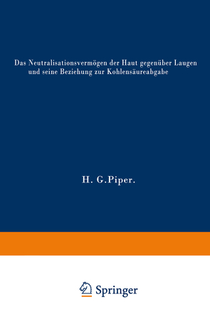 Das Neutralisationsvermögen der Haut gegenüber Laugen und seine Beziehung zur Kohlensäureabgabe von Piper,  Hans Georg