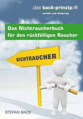 Das Nichtraucherbuch für den rückfälligen Raucher von Back,  Stefan