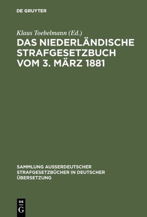 Das niederländische Strafgesetzbuch vom 3. März 1881 von Toebelmann,  Klaus