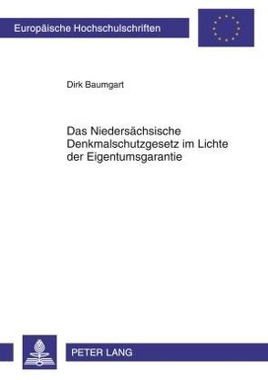 Das Niedersächsische Denkmalschutzgesetz im Lichte der Eigentumsgarantie von Baumgart,  Dirk