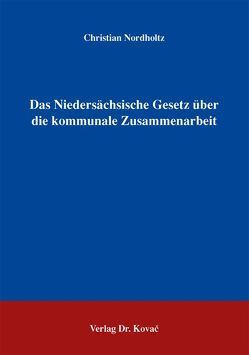 Das Niedersächsische Gesetz über die kommunale Zusammenarbeit von Nordholtz,  Christian