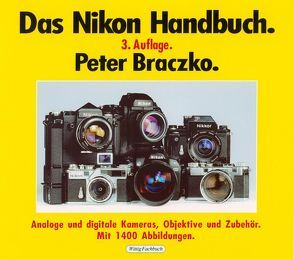 Das Nikon-Handbuch. 3. Auflage. von Braczko,  Peter