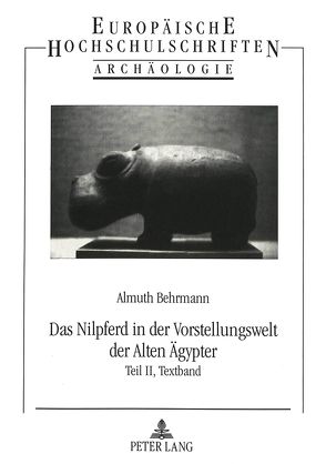 Das Nilpferd in der Vorstellungswelt der Alten Ägypter von Behrmann,  Almuth