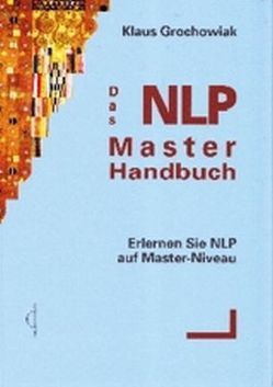 Das NLP Master Handbuch von Grochowiak,  Klaus