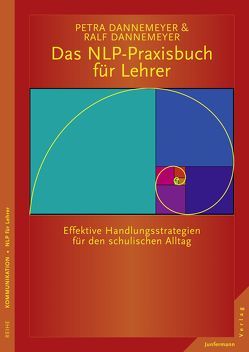 Das NLP-Praxisbuch für Lehrer Handlungsstrategien für den schulischen Alltag von Dannemeyer,  Petra, Dannemeyer,  Ralf Dannemeyer,  Dr. Petra