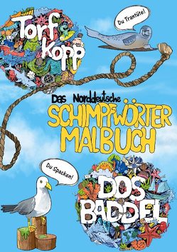 Das norddeutsche Schimpfwörter Malbuch von Baddel,  Hein