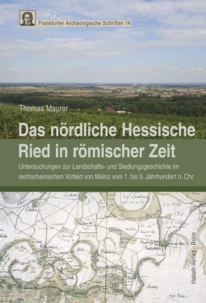 Das nördliche Hessische Ried in römischer Zeit von Maurer,  Thomas