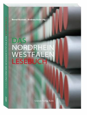 Das Nordrhein-Westfalen-Lesebuch von Kühn,  Andreas, Rusinek,  Bernd