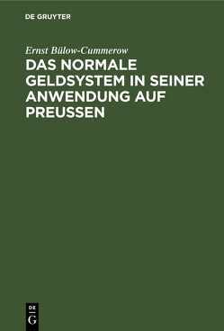 Das normale Geldsystem in seiner Anwendung auf Preußen von Bülow-Cummerow,  Ernst