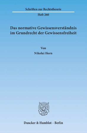 Das normative Gewissensverständnis im Grundrecht der Gewissensfreiheit. von Horn,  Nikolai