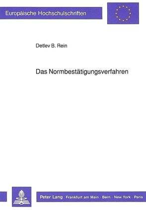 Das Normbestätigungsverfahren von Rein,  Detlev B