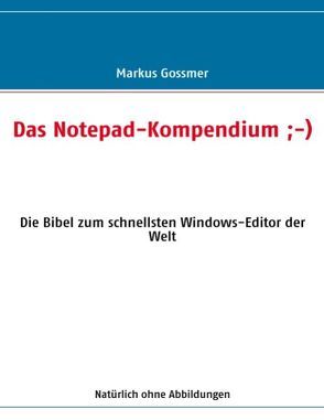 Das Notepad-Kompendium ;-) von Gossmer,  Markus