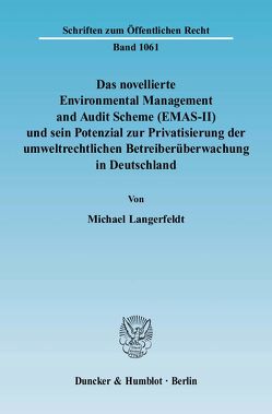 Das novellierte Environmental Management and Audit Scheme (EMAS-II) und sein Potenzial zur Privatisierung der umweltrechtlichen Betreiberüberwachung in Deutschland. von Langerfeldt,  Michael