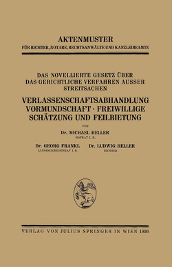 Das Novellierte Gesetz Über das Gerichtliche Verfahren Ausser Streitsachen. Verlassenschaftsabhandlung, Vormundschaft · Freiwillige Schätzung und Feilbietung von Frankl,  Georg, Heller,  Heller, Heller,  Ludwig