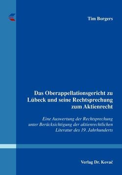 Das Oberappellationsgericht zu Lübeck und seine Rechtsprechung zum Aktienrecht von Borgers,  Tim