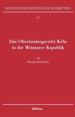 Das Oberlandesgericht Köln in der Weimarer Republik von Berchem,  Verena