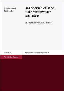 Das oberschlesische Eisenhüttenwesen 1741–1860 von Siemaszko,  Nikolaus Olaf