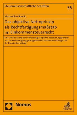 Das objektive Nettoprinzip als Rechtfertigungsmaßstab im Einkommensteuerrecht von Bowitz,  Maximilian