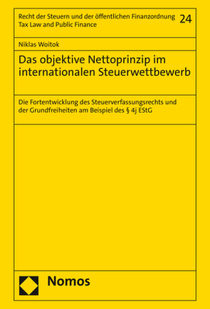 Das objektive Nettoprinzip im internationalen Steuerwettbewerb von Woitok,  Niklas