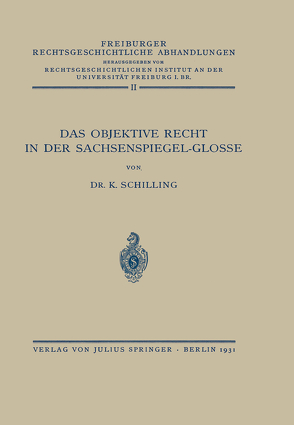 Das Objektive Recht in der Sachsenspiegel-Glosse von Rechtswirtsch. Inst. Univ. Freiburg,  NA, Schilling,  NA