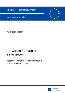 Das öffentlich-rechtliche Bankensystem von Schäfer,  Andreas