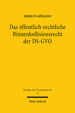 Das öffentlich-rechtliche Binnenkollisionsrecht der DS-GVO von Gömann,  Merlin