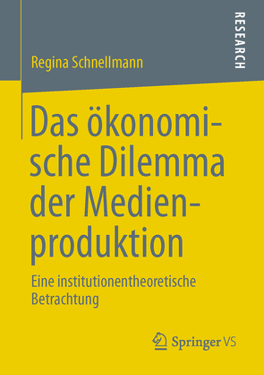 Das ökonomische Dilemma der Medienproduktion von Schnellmann,  Regina