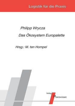 Das Ökosystem Europalette von Ten Hompel,  Michael, Wrycza,  Philipp