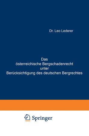 Das österreichische Bergschadenrecht unter Berücksichtigung des deutschen Bergrechtes von Lederer,  Leo
