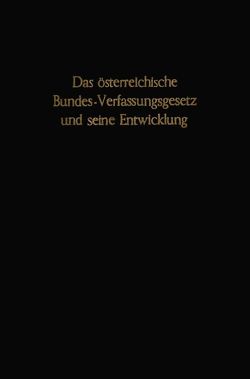 Das österreichische Bundes-Verfassungsgesetz und seine Entwicklung. von Schambeck,  Herbert