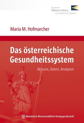 Das österreichische Gesundheitssystem von Hofmarcher,  Maria M.